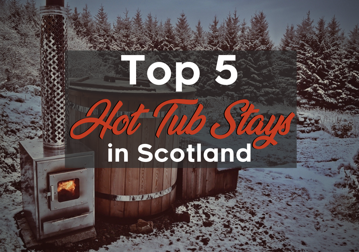 Top 5 Hot Tub Stays in Scotland
