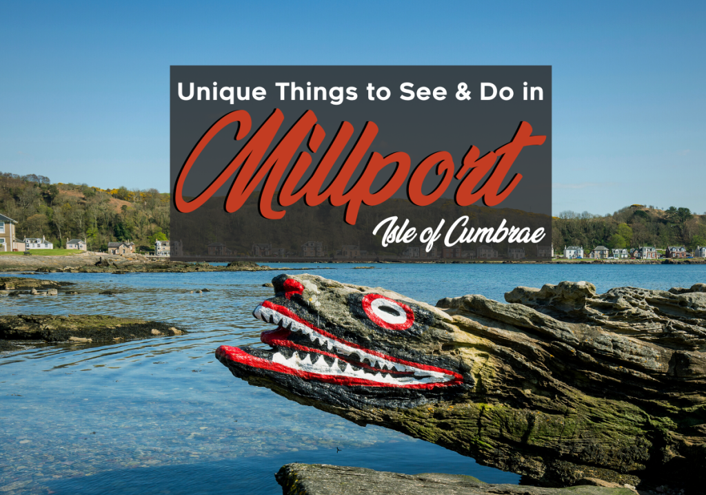 Unique things to See and do in millport